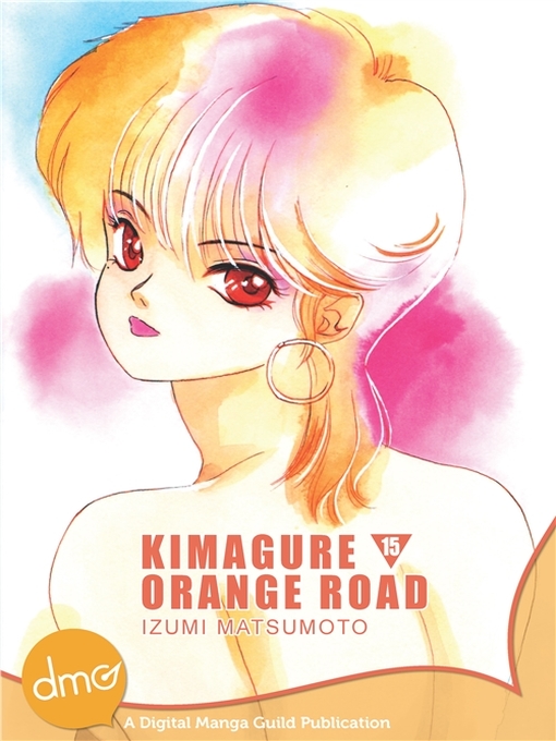 Title details for Kimagure Orange Road, Volume 15 by Izumi Matsumoto - Available